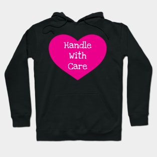 Heart - Handle With Care Hoodie